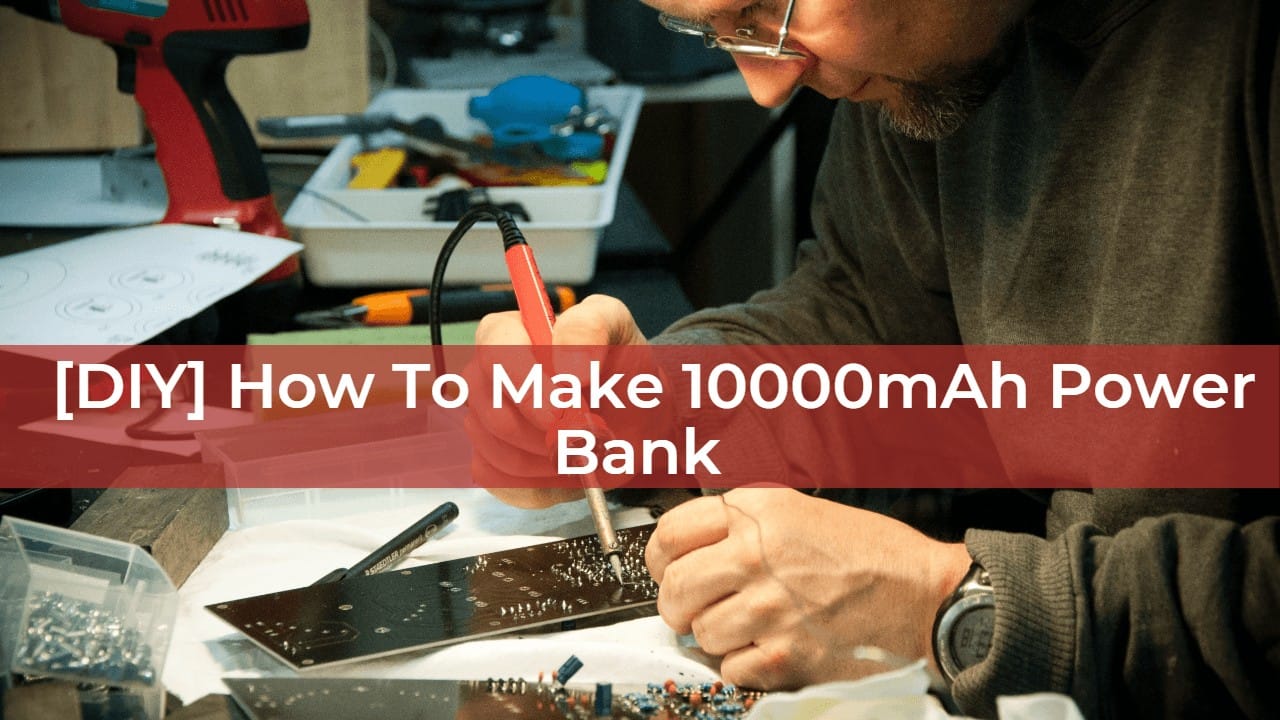 [DIY] How To Make 10000mAh Power Bank